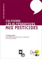 Couverture du livre « Cultivons les alternatives aux pesticides » de Jacques Caplat aux éditions Le Passager Clandestin