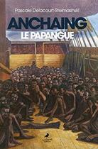 Couverture du livre « Anchaing le papangue » de Pascale Delacourt-Stelmasinski aux éditions Morrigane