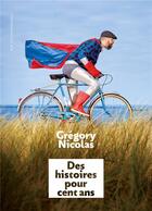 Couverture du livre « Des histoires pour cent ans » de Gregory Nicolas aux éditions Rue Des Promenades
