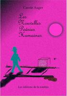 Couverture du livre « Les nouvelles poésies humaines » de Carole Auger aux éditions Editions De La Tombee