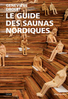 Couverture du livre « Le guide des saunas nordiques » de Genevieve Drolet aux éditions Tete Premiere