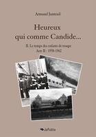 Couverture du livre « Heureux qui comme Candide... II. Le temps des enfants de troupe (1958-1962) » de Armand Janteuil aux éditions Jepublie