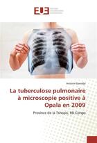 Couverture du livre « La tuberculose pulmonaire a microscopie positive a opala en 2009 » de Ependja Antoine aux éditions Editions Universitaires Europeennes