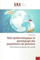 Couverture du livre « Role epidemiologique et genotypage des populations de glossines - dans le bassin du baoule a kita au » de Bass Boubacar aux éditions Editions Universitaires Europeennes