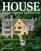 Couverture du livre « House: british domestic architecture » de Lewis Philippa aux éditions Prestel