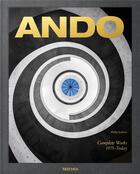 Couverture du livre « Ando : complete works, 1975-today » de Philip Jodidio aux éditions Taschen