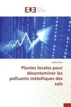 Couverture du livre « Plantes locales pour decontaminer les polluants metalliques des sols » de Senou Issaka aux éditions Editions Universitaires Europeennes