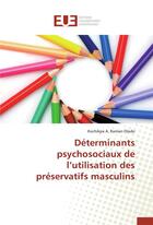 Couverture du livre « Déterminants psychosociaux de l'utilisation des préservatifs masculins » de Kochikpa A. Raman Olodo aux éditions Editions Universitaires Europeennes