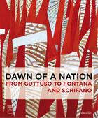 Couverture du livre « Dawn of a nation ; from Guttuso to Fontana and Schifano » de  aux éditions Rizzoli