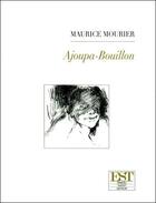 Couverture du livre « Ajoupa-bouillon » de Maurice Mourier aux éditions Est Roumanie