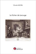 Couverture du livre « Le fichier de Lerouge » de Claude Michel aux éditions Chapitre.com