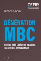 Couverture du livre « Génération MBC : Mathieu Bock-Côté et les nouveaux intellectuels conservateurs » de Frederic Boily aux éditions Hermann