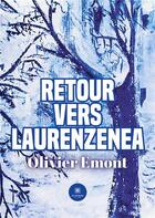 Couverture du livre « Retour vers Laurenzenea » de Olivier Emont aux éditions Le Lys Bleu