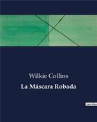Couverture du livre « La Mascara Robada » de Wilkie Collins aux éditions Culturea