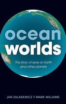 Couverture du livre « Ocean Worlds: The story of seas on Earth and other planets » de Mark Williams aux éditions Oup Oxford