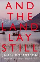 Couverture du livre « And the land lay still » de James Robertson aux éditions Hamish Hamilton