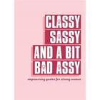 Couverture du livre « Classy, sassy, and a bit bad assy - empowering quotes for strong women » de  aux éditions Octopus Publish