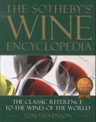 Couverture du livre « THE SOTHEBY'S WINE ENCYCLOPEDIA - THE CLASSIC REFERENCE TO THE WINES OF THE WORLD » de Tom Stevenson aux éditions Dorling Kindersley Uk
