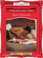 Couverture du livre « A Bachelor and a Baby (Mills & Boon Desire) » de Marie Ferrarella aux éditions Mills & Boon Series