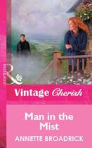 Couverture du livre « Man in the Mist (Mills & Boon Vintage Cherish) » de Annette Broadrick aux éditions Mills & Boon Series