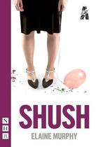 Couverture du livre « Shush (NHB Modern Plays) » de Murphy Elaine aux éditions Hern Nick Digital
