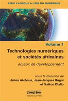 Couverture du livre « Technologies numériques et sociétés africaines ; enjeux de développement » de Julien Atchoua et Jean-Jacques Bogui et Saikou Diallo aux éditions Iste