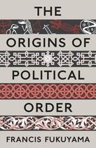 Couverture du livre « The origins of political order - from prehuman times to the french revolution » de Francis Fukuyama aux éditions Profile Books