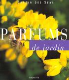 Couverture du livre « Parfums De Jardins » de M-H Loaec aux éditions Hachette Pratique