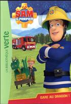 Couverture du livre « Sam le pompier Tome 3 : gare au dragon ! » de Mattel aux éditions Hachette Jeunesse