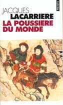 Couverture du livre « Poussiere Du Monde (La) » de Jacques Lacarriere aux éditions Points