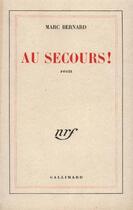 Couverture du livre « Au secours ! » de Marc Bernard aux éditions Gallimard