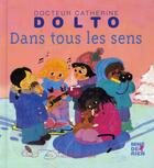 Couverture du livre « Dans tous les sens » de Catherine Dolto et Colline Faure-Poiree aux éditions Gallimard Jeunesse Giboulees