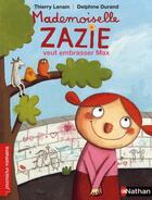 Couverture du livre « Mademoiselle Zazie veut embrasser Max » de Thierry Lenain et Delphine Durand aux éditions Nathan