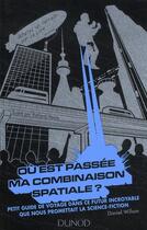 Couverture du livre « Où est passé ma combinaison spatiale ? petit guide de voyage dans ce futur incroyable que nous promettais la science-fiction » de Wilson-D aux éditions Dunod