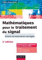 Couverture du livre « Mathématiques pour le traitement du signal ; mathématiques appliquées pour le Master/SMAI ; cours et exercices corrigés (2e édition) » de Maitine Bergounioux aux éditions Dunod