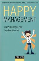 Couverture du livre « Happy management ; osez manager par l'enthousiasme » de Florence Gillet-Goinard et Gaelle Monteiller et Hughes Molet aux éditions Dunod