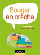 Couverture du livre « Bouger en crèche » de Lucie Meunier aux éditions Dunod