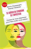 Couverture du livre « Se libérer du syndrome de l'imposteur : cessez de vous déprécier pour être enfin vous-même » de Stacey Callahan et Kevin Chassangre aux éditions Dunod