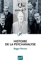 Couverture du livre « Histoire de la psychanalyse (4e édition) » de Roger Perron aux éditions Que Sais-je ?