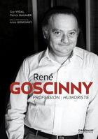Couverture du livre « René Goscinny, profession : humoriste » de Anne Goscinny et Guy Vidal et Patrick Gaumer aux éditions Dargaud