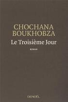 Couverture du livre « Le troisième jour » de Chochana Boukhobza aux éditions Denoel