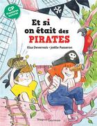 Couverture du livre « Et si on était des pirates ? » de Joelle Passeron et Elsa Devernois aux éditions Magnard