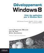 Couverture du livre « Développement Windows 8 ; créer des applications pour le Windows store » de Louis-Guillaume Morand et Luc Vo Van et Alain Zanchetta aux éditions Eyrolles