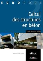 Couverture du livre « Calcul des structures en béton ; guide d'application » de Jean-Marie Paille aux éditions Eyrolles