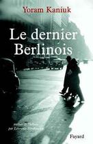 Couverture du livre « Le dernier berlinois » de Kaniuk-Y aux éditions Fayard