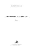 Couverture du livre « La confession impériale » de Michel Peyramaure aux éditions Robert Laffont