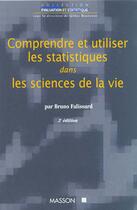 Couverture du livre « Comprendre Et Utiliser Les Statistiques Dans Les Sciences De La Vie » de Bruno Falissard aux éditions Elsevier-masson