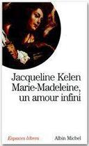 Couverture du livre « Espaces libres - t28 - marie-madeleine - un amour infini » de Jacqueline Kelen aux éditions Albin Michel