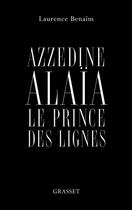 Couverture du livre « Azzedine Alaïa, le prince des lignes » de Laurence Benaim aux éditions Grasset