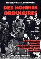 Couverture du livre « Des hommes ordinaires » de Christopher Browning aux éditions Belles Lettres